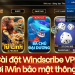 Hướng dẫn cài Windscribe VPN chơi iWin bảo mật thông tin